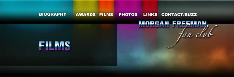 Films featuring Morgan Freeman, a comilation by the Morgan Freeman Fan Club